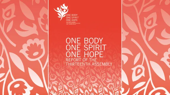     “One Body, One Spirit, One Hope” – Report of the Thirteenth LWF Assembly